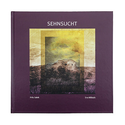 Sehnsucht - Lyrik im Bild von Eva Billisich & Fritz Salek. Eine Neuerscheinung!